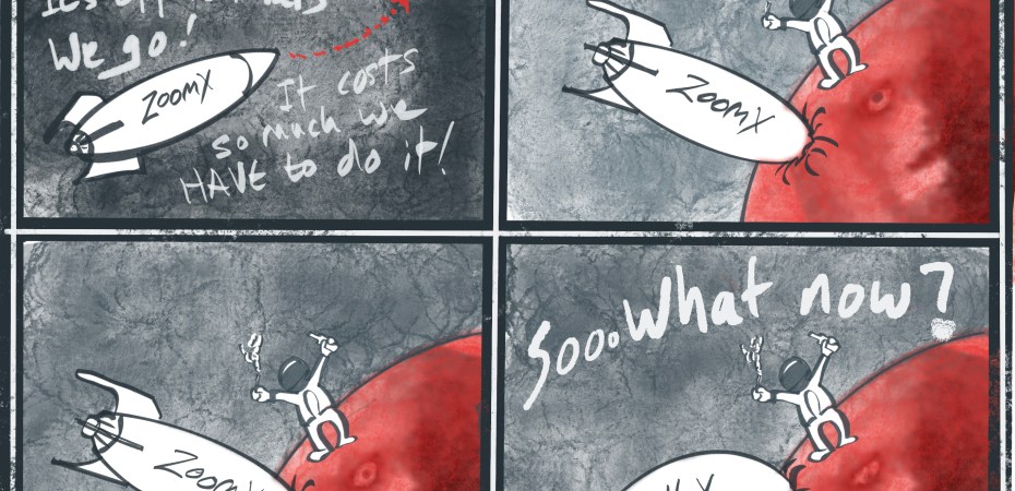 A four-panel satirical comic strip titled "MEANWHILE...", offering a critical take on Elon Musk's space ambitions. The comic is drawn in a gritty, textured art style with handwritten text. Panel 1 (Top Left): Set against a dark, starry grey background. A sleek, white rocket labelled "ZoomX" flies upwards towards a bright red circle representing Mars, indicated by a dotted red arrow. In the top left corner, a box reads "MEANWHILE...". Below it, handwritten text reads: "It's off to Mars we go! It costs so much we HAVE to do it!" Panel 2 (Top Right): The "ZoomX" rocket has crashed nose-first into the surface of a large, red, textured Mars. Standing triumphantly on the curved surface of the planet next to the crash site is Elon Musk in a white spacesuit. He is cheering, holding a smoking cannabis joint in one hand and a bottle of whisky in the other. The text above reads, "YAY! MARS!" Panel 3 (Bottom Left): The exact same visual scene as Panel 2, but all the text has been removed. Elon Musk continues to stand on the Martian surface with his joint and whisky next to the crashed rocket, creating a silent, awkward pause. Panel 4 (Bottom Right): The scene changes slightly to deliver the punchline. Elon Musk remains standing in the same position, but the text in the sky now reads, "Soo.. what now?" Meanwhile, the text on the side of the crashed, deflating rocket has changed from "ZoomX" to "Bollox". The artist's signature, "page", is written in the bottom right corner.