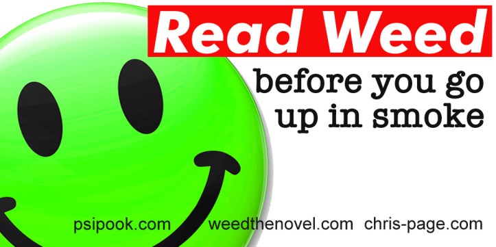 Advertisement for Chris Page's novel Weed. Green smily face and the text reads "Read Weed before you go up in smoke"